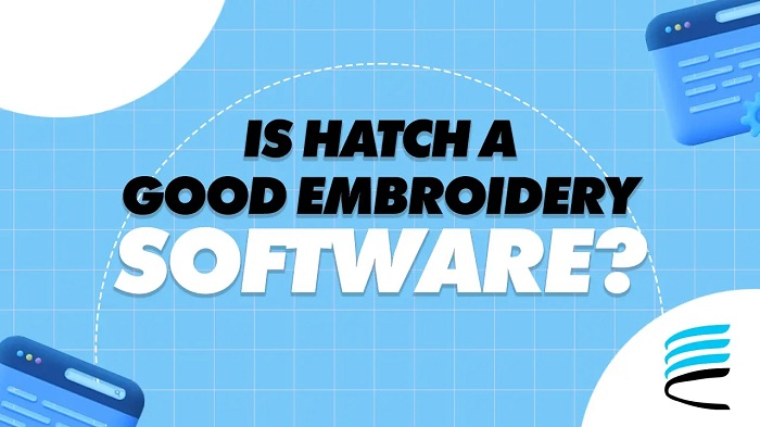 Why People Love Hatch Embroidery Software